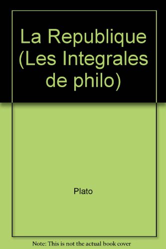 La Republique Les Integrales De Philo French Edition Plato 2091758353