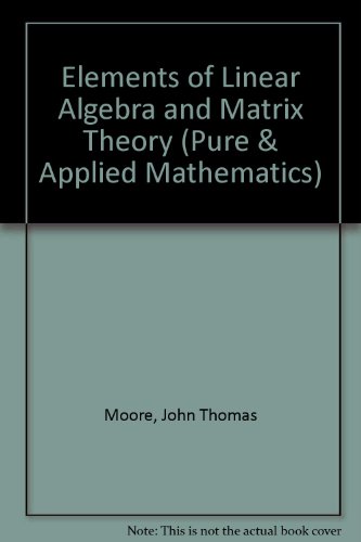 Elements Of Linear Algebra And Matrix Theory John T Moore - 