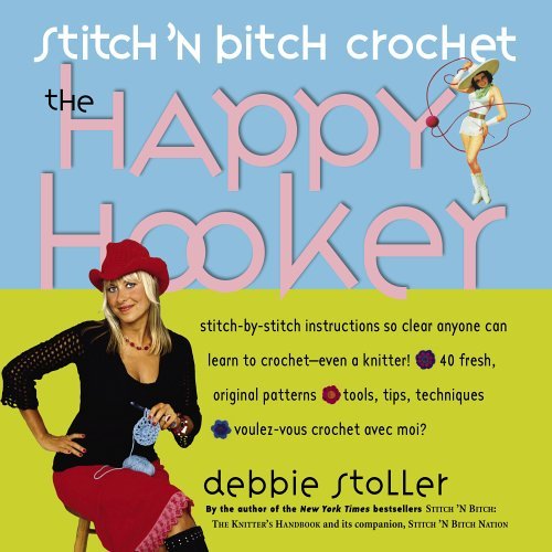 Stitch N Bitch Crochet The Happy Hooker, Debbie Stoller. (Paperback