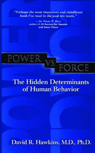 Power Vs Force The Hidden Determinants Of Human Behavior David R Hawkins 1417663650 1601