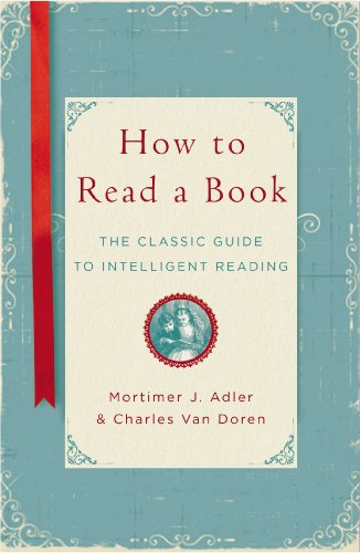 How To Read A Book The Classic Guide To Intelligent Reading Mortimer J