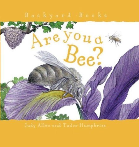 Are You a Bee Backyard Books, Jonathan Allen, Tudor Humphries ...