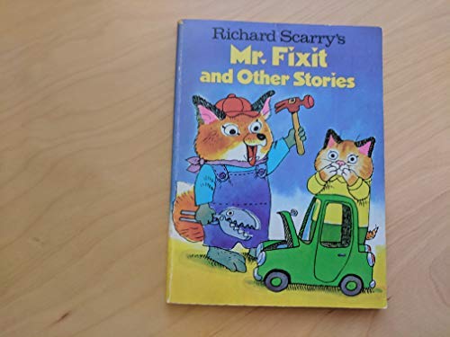 Richard Scarrys Mr Fix It and Other Stories Richard Scarrys Best Little ...