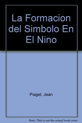 La Formacion del Simbolo En El Nino Spanish Edition Jean Piaget