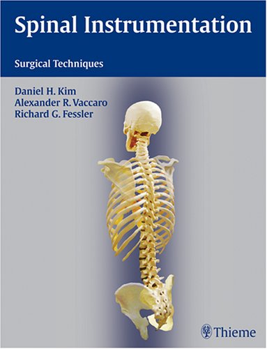 Spinal Instrumentation Surgical Techniques, Daniel Kim, Michael Wright ...