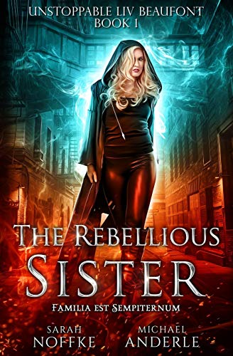 The Rebellious Sister Unstoppable Liv Beaufont Bk 1, Sarah Noffke ...