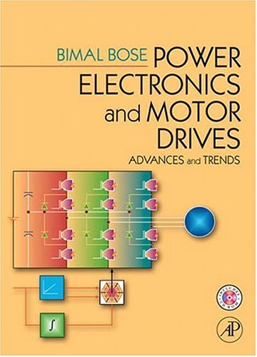 Power Electronics And Motor Drives Advances And Trends, Bimal K. Bose ...