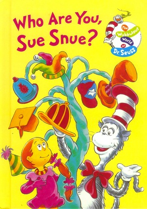 Who Are You Sue Snue, Dr. Seuss. (Hardcover )