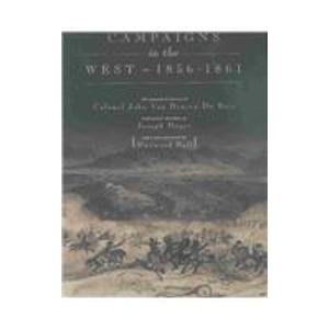 Campaigns In The West 18561861 The Journal And Letters Of Colonel John 