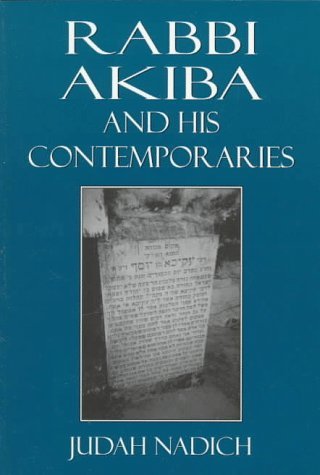 Rabbi Akiba and His Contemporaries, Judah Nadich. (Paperback 0765759756)