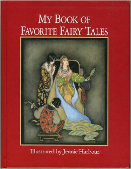 Illustrated Classics My Book of Favorite Fairy Tales, Jennie Harbour ...