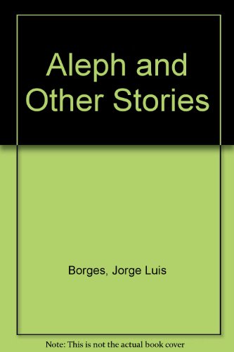 Aleph And Other Stories, Jorge Luis Borges. (paperback 052548275x)