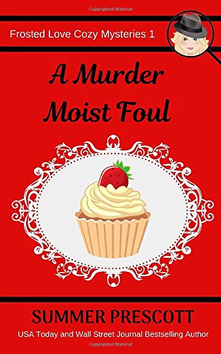 A Murder Moist Foul Frosted Love Cozy Mysteries Volume 1, Summer ...