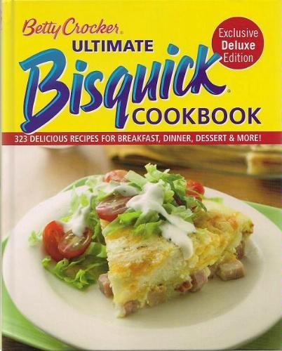 Betty Crocker Ultimate Bisquick Cookbook 323 Delicious Recipes for  Breakfast Dinner Dessert More, Betty Crocker. (Hardcover 1605298166)