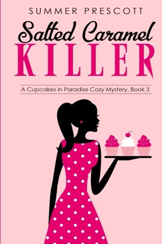 Salted Caramel Killer Cupcakes in Paradise Volume 3, Summer Prescott ...