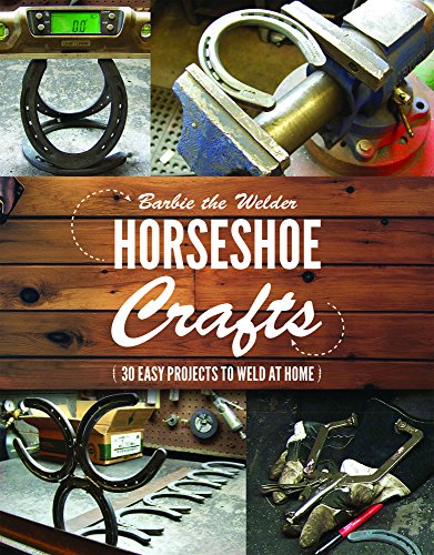 Horseshoe Crafts 30 Easy Projects to Weld at Home, Barbara Parsons ...