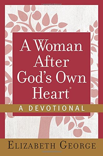 A Woman After Gods Own Hearta Devotional Elizabeth George Hardcover 0736959661 