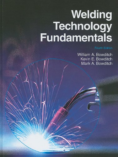 Welding Technology Fundamentals, William A. Bowditch, Kevin E. Bowditch ...