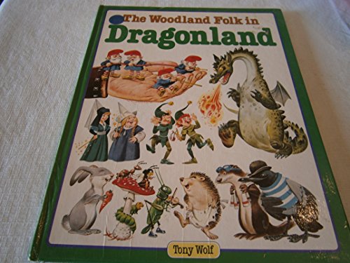 The Woodland Folk in Dragonland by Tony Wolf 