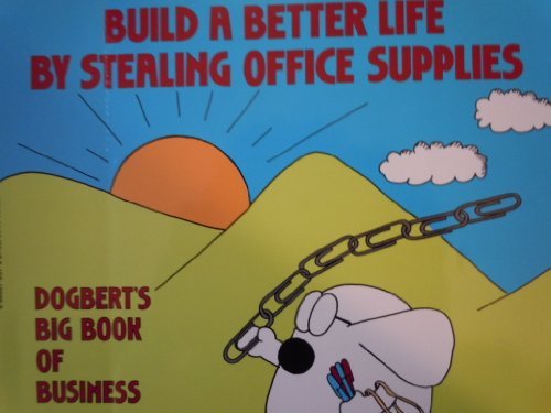 Build a Better Life by Stealing Office Supplies Dogberts Big Book of  Business, Scott Adams. (Paperback 0886876370)