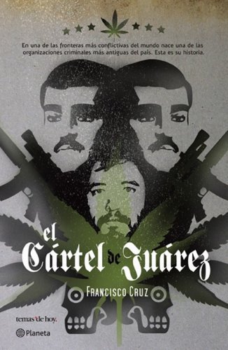 El Cartel De Juarez Juarez Cartel Spanish Edition Francisco Ruiz