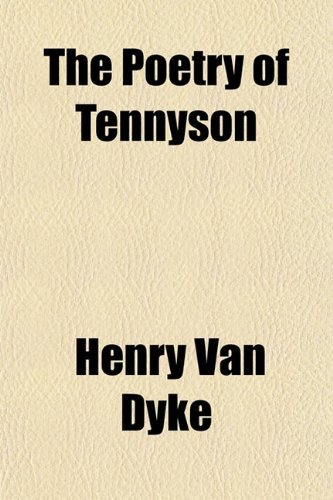 The Poetry of Tennyson, Henry Van Dyke. (Paperback 1150615478)