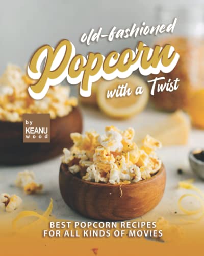 OldFashioned Popcorn with a Twist Best Popcorn Recipes for All Kinds of ...