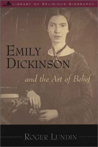 Emily Dickinson And the Art of Belief Library of Religious Biography ...