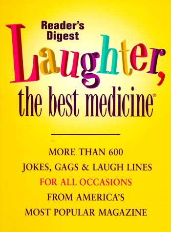 Laughter the Best Medicine A LaughOutLoud Collection of Our Funniest Jokes  Quotes Stories Cartoons Readers Digest, Reader's Digest (Editors).  (Paperback 0895779773) Used Book available for Swap
