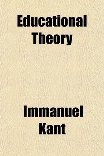 Educational Theory, Immanuel Kant. (Paperback 115264288X)