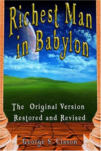 The Richest Man in Babylon The Original Version Restored and Revised ...