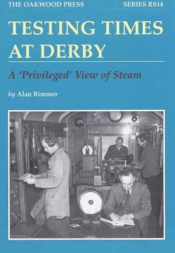 2004 Testing Times at Derby Railway Book Alan Rimmer Oakwood Mint 