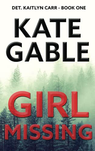 Girl Missing A Detective Kaitlyn Carr Mystery, Kate Gable. (Paperback ...