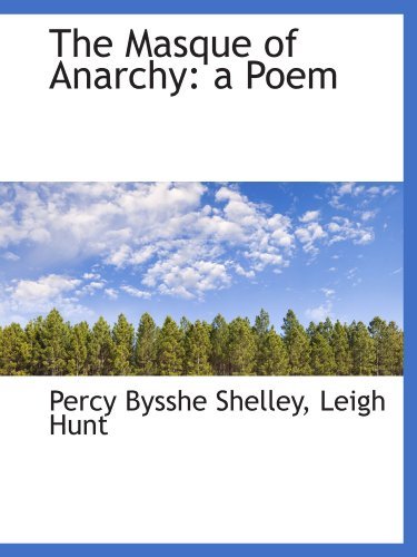 The Masque Of Anarchy A Poem, Leigh Hunt, Percy Bysshe Shelley ...