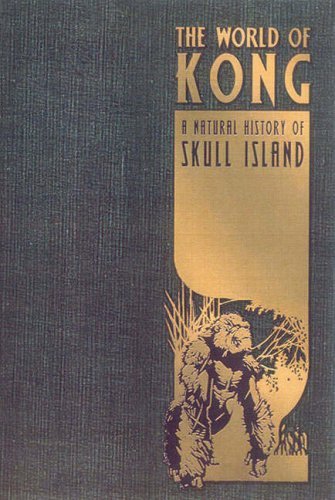 The World of Kong A Natural History of Skull Island King