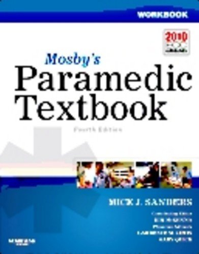 Workbook For Mosbys Paramedic Textbook, Mick J. Sanders MSA EMT-P ...