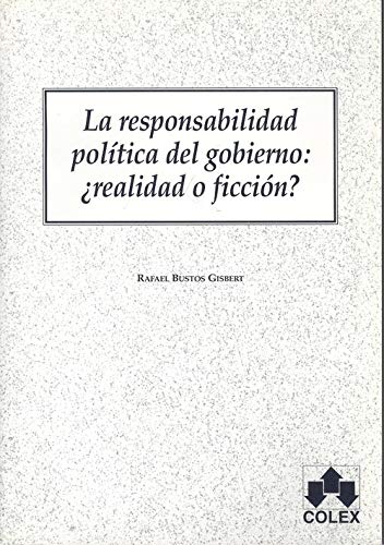 La responsabilidad politica del gobierno realidad o ficcion La ...