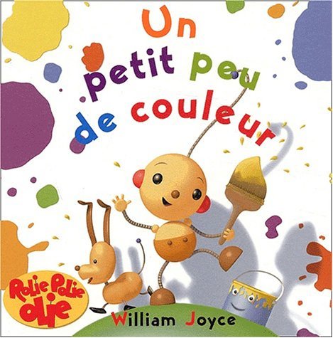 Rolie Polie Olie Un petit peu de couleurs, William Joyce. 2012244688)