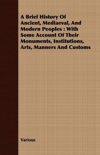 A Brief History Of Ancient Mediaeval And Modern Peoples With Some ...