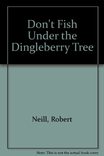 Don't Fish Under The Dingleberry Tree