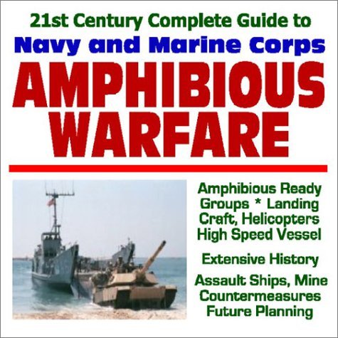 21st Century Complete Guide to US Navy and Marine Corps Amphibious