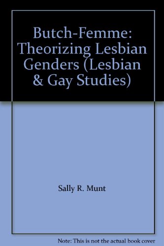 Butchfemme Theorizing Lesbian Genders Lesbian Gay Studies, Sally Munt 