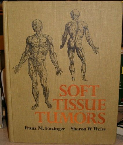 Soft Tissue Tumors, Franz M. Enzinger, Sharon W. Weiss. (Hardcover ...