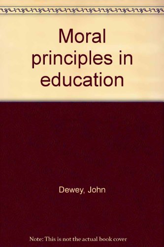 Moral principles in education, John Dewey. 0837123895)